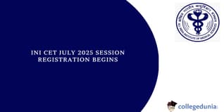 INI CET July 2025 Session: Registration Begins, Direct Link Available